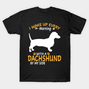 I Wake Up Every Morning With A Dachshund By My Side T-Shirt